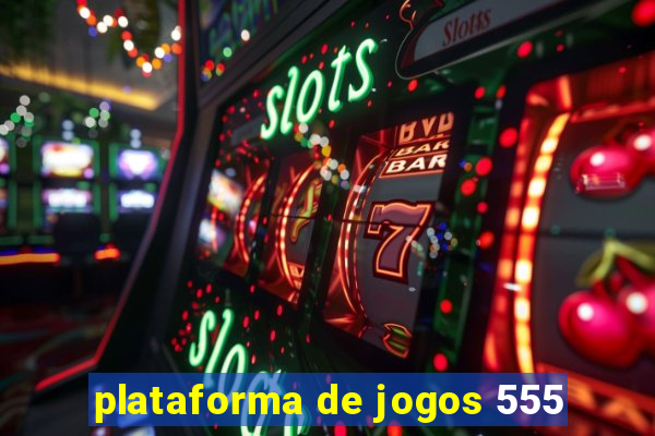 plataforma de jogos 555